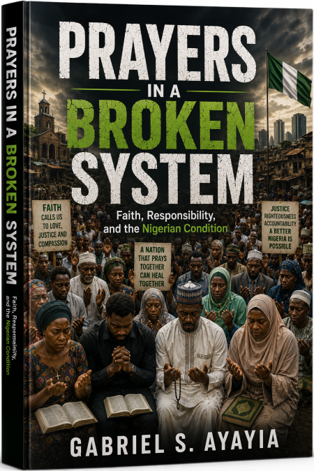 Prayers in a Broken System Faith, Responsibility, and the Nigerian Condition
